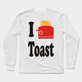 I Love Toast Long Sleeve T-Shirt